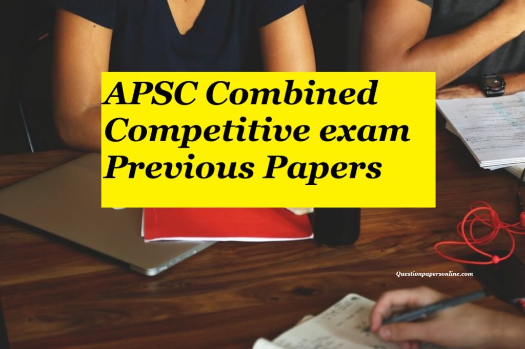 APSC CCE Previous Question Papers (Prelims & Mains) Model Papers Download