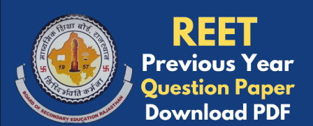 REET Previous Year Question Papers PDF - Download REET Level 1& 2 Model Papers Here